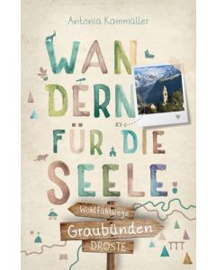 Graubünden - Wandern für die Seele / Droste