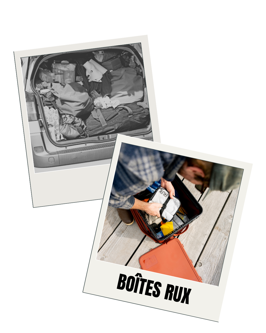 Deux photos Polaroid superposées. Sur celle de derrière, en noir et blanc, un coffre de voiture surchargé est visible. Sur la photo au premier plan, une personne en train de remplir une boîte RUX.